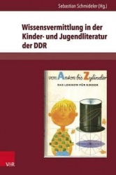 Wissensvermittlung in Der Kinder- Und Jugendliteratur Der DDR - Themen, Formen, Strukturen, Illustrationen