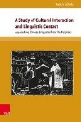 A Study of Cultural Interaction and Linguistic Contact - Approaching Chinese Linguistics from the Periphery