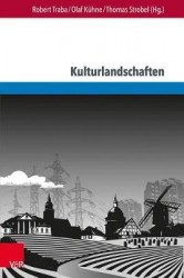 Kulturlandschaften in Deutschland Und Polen - Akteure Und Modi Ihrer Konstruktion Und Narration