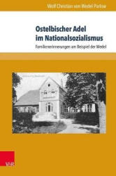 Ostelbischer Adel Im Nationalsozialismus - Familienerinnerungen Am Beispiel Der Wedel