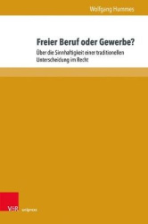 Freier Beruf oder Gewerbe? - Uber die Sinnhaftigkeit einer traditionellen Unterscheidung im Recht