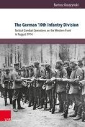 The German 10th Infantry Division - Tactical Combat Operations on the Western Front in August 1914