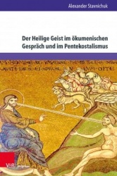 Der Heilige Geist im ökumenischen Gespräch und im Pentekostalismus - Eine theologische Annäherung zur Erweiterung des ökumenisch