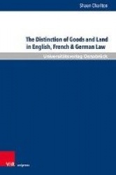 The Distinction of Land and Goods in English, French, German and EU Law - The Use of a ‘Universal’ Classification through the Ex