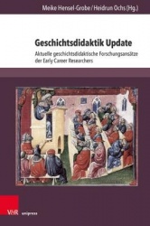 Geschichtsdidaktik Update - Aktuelle geschichtsdidaktische Forschungsansätze der Early Career Researchers