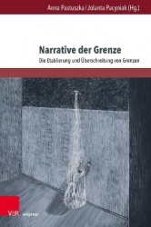 Narrative der Grenze - Die Etablierung und Überschreitung von Grenzen