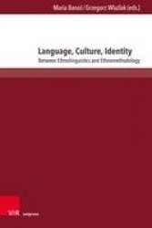 Language, Culture, Identity - Between Ethnolinguistics and Ethnomethodology