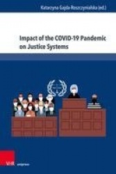 Impact of the COVID-19 Pandemic on Justice Systems - Reconstruction or Erosion of Justice Systems – Case Study and Suggested Sol
