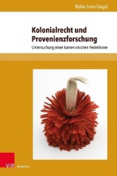 Kolonialrecht und Provenienzforschung - Untersuchung einer kamerunischen Federkrone