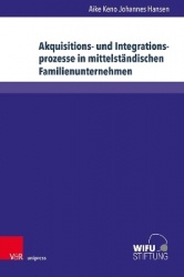 Akquisitions- und Integrationsprozesse in mittelständischen Familienunternehmen - Implikationen für und durch personenorientiert