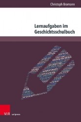 Lernaufgaben im Geschichtsschulbuch - Empirische Annäherungen an eine Aufgabenkultur in österreichischen und deutschen Schulbüch