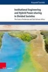 Institutional Engineering and Hybrid Power-Sharing in Divided Societies - The Cases of Indonesia and Sub-Saharan Africa