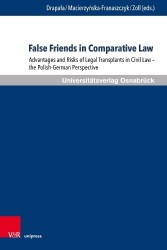 False Friends in Comparative Law - Advantages and Risks of Legal Transplants in Civil Law – the Polish-German Perspective