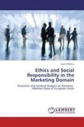 Ethics and Social Responsibility in the Marketing Domain