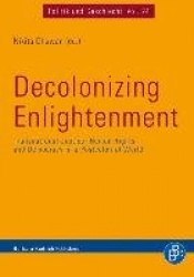 Decolonizing Enlightenment - Transnational Justice, Human Rights and Democracy in a Postcolonial World