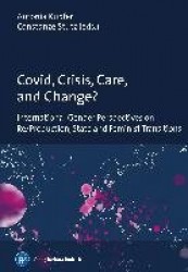 Covid, Crisis, Care, and Change? - International Gender Perspectives on Re/Production, State and Feminist Transitions