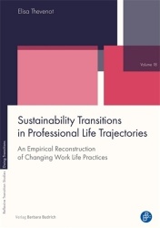 Sustainability Transitions in Professional Life Trajectories - An Empirical Reconstruction of Changing Work Life Practices
