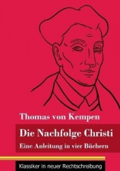 Die Nachfolge Christi - Eine Anleitung in vier Büchern (Band 59, Klassiker in neuer Rechtschreibung)