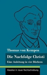 Die Nachfolge Christi - Eine Anleitung in vier Büchern (Band 59, Klassiker in neuer Rechtschreibung)