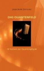 Das Quantenfeld - 18 Szenen zur Quantenphysik