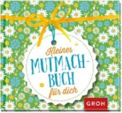 Kleines Mutmachbuch für dich
