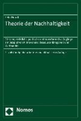 Theorie Der Nachhaltigkeit - Ethische, Rechtliche, Politische Und Transformative Zugange - Am Beispiel Von Klimawandel, Ressourc