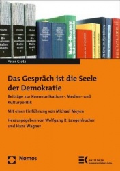 Das Gesprach Ist Die Seele Der Demokratie - Beitrage Zur Kommunikations-, Medien- Und Kulturpolitik