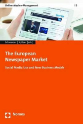 The European Newspaper Market - Social Media Use and New Business Models