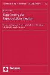 Regulierung Der Reproduktionsmedizin - Fremdsamenspende, Ersatzmutterschaft Und Umgang Mit Uberzahligen Embryonen
