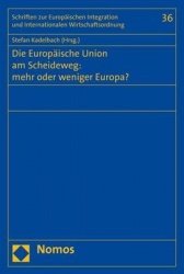 Die Europaische Union Am Scheideweg - Mehr Oder Weniger Europa?