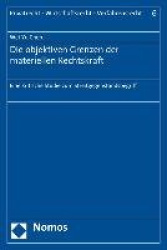 Die Objektiven Grenzen Der Materiellen Rechtskraft - Eine Kritische Studie Zum Streitgegenstandsbegriff