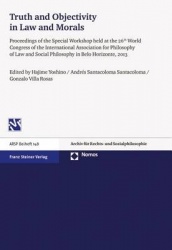 Truth and Objectivity in Law and Morals - Proceedings of the Special Workshop Held at the 26th World Congress of the Internation