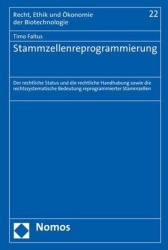 Stammzellenreprogrammierung - Der Rechtliche Status Und Die Rechtliche Handhabung Sowie Die Rechtssystematische Bedeutung Reprog