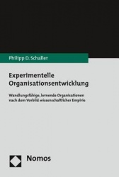 Experimentelle Organisationsentwicklung - Wandlungsfahige, Lernende Organisationen Nach Dem Vorbild Wissenschaftlicher Empirie
