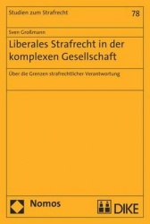 Liberales Strafrecht in Der Komplexen Gesellschaft - Uber Die Grenzen Strafrechtlicher Verantwortung