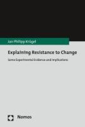 Explaining Resistance to Change - Some Experimental Evidence and Implications