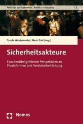 Sicherheitsakteure - Epochenubergreifende Perspektiven Zu Praxisformen Und Versicherheitlichung