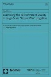 Examining the Role of Patent Quality in Large-Scale 'Patent War' Litigation - A Historical Comparison and Proposal for a Restora