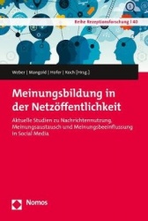 Meinungsbildung in Der Netzoffentlichkeit - Aktuelle Studien Zu Nachrichtennutzung, Meinungsaustausch Und Meinungsbeeinflussung 