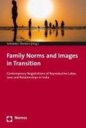 Family Norms and Images in Transition - Contemporary Negotiations of Reproductive Labor, Love and Relationships in India