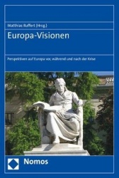 Europa-Visionen - Perspektiven Auf Europa Vor, Wahrend Und Nach Der Krise