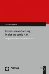 Interessenvertretung in Der Industrie 4.0 - Das Gewerkschaftliche Projekt Arbeit 2020