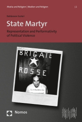 State Martyr - Representation and Performativity of Political Violence
