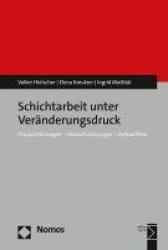 Schichtarbeit Unter Veranderungsdruck - Praxiserfahrungen - Herausforderungen - Zielkonflikte