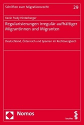 Regularisierungen Irregular Aufhaltiger Migrantinnen Und Migranten - Deutschland, Osterreich Und Spanien Im Rechtsvergleich