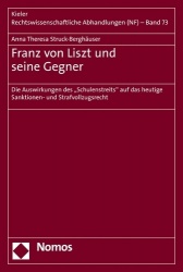 Franz Von Liszt Und Seine Gegner - Die Auswirkungen Des 'Schulenstreits' Auf Das Heutige Sanktionen- Und Strafvollzugsrecht