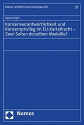 Konzernverantwortlichkeit Und Konzernprivileg Im Eu-Kartellrecht - Zwei Seiten Derselben Medaille?