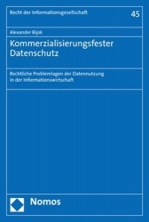 Kommerzialisierungsfester Datenschutz - Rechtliche Problemlagen Der Datennutzung in Der Informationswirtschaft