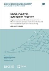 Regulierung Von Autonomen Robotern - Angewendet Auf Den Einsatz Von Autonomen Medizinrobotern: Eine Datenschutzrechtliche Und Me