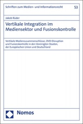 Vertikale Integration Im Mediensektor Und Fusionskontrolle - Vertikale Medienzusammenschlusse, Ovd-Disruption Und Fusionskontrol